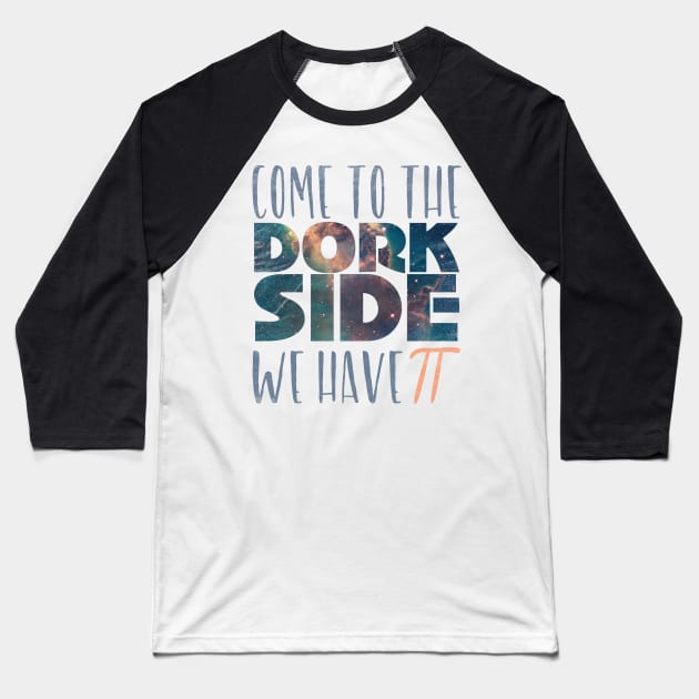 Pi Day Dork Side Tee Shirt Gift Baseball T-Shirt by MalarkeyPie